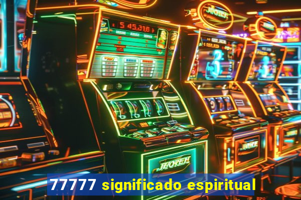 77777 significado espiritual